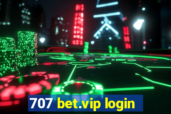 707 bet.vip login